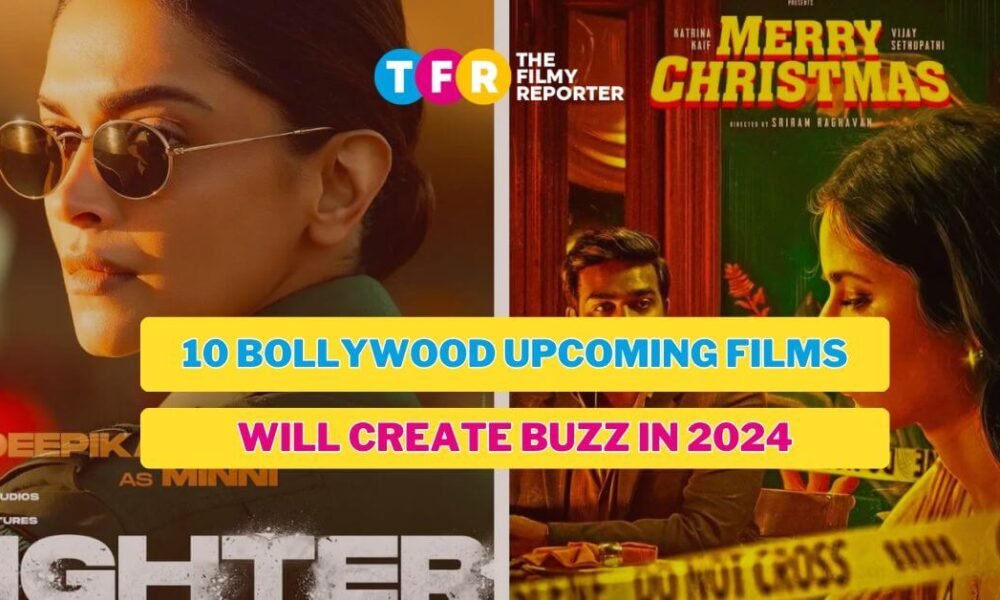 10 Bollywood Upcoming Films Are Expected to Create Buzz in 2024