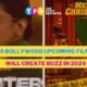 10 Bollywood Upcoming Films Are Expected to Create Buzz in 2024